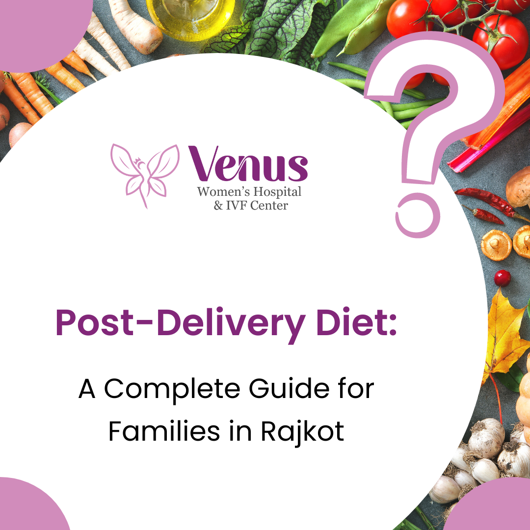 Post-Delivery Diet: A Complete Guide for Families in Rajkot