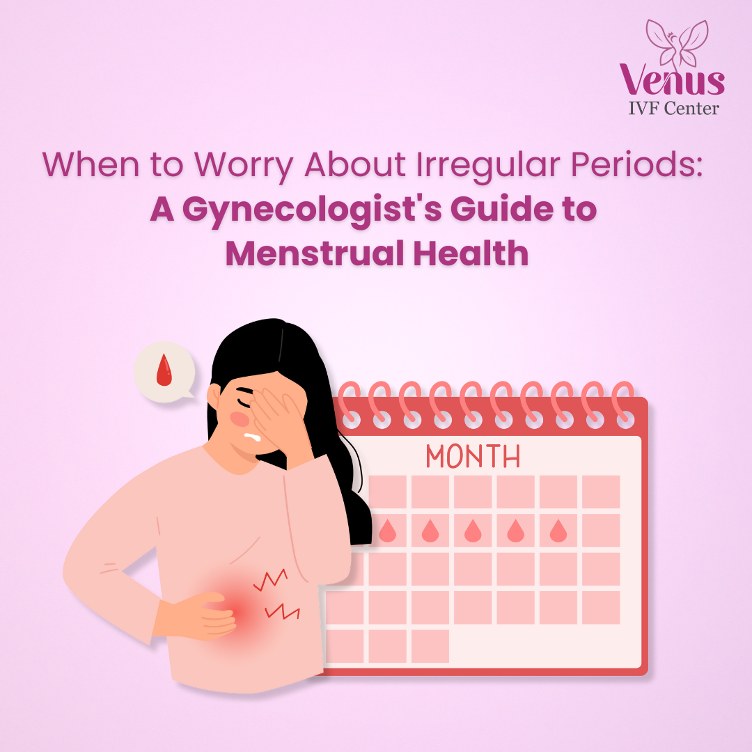 When to Worry About Irregular Periods: A Gynecologist's Guide to Menstrual Health