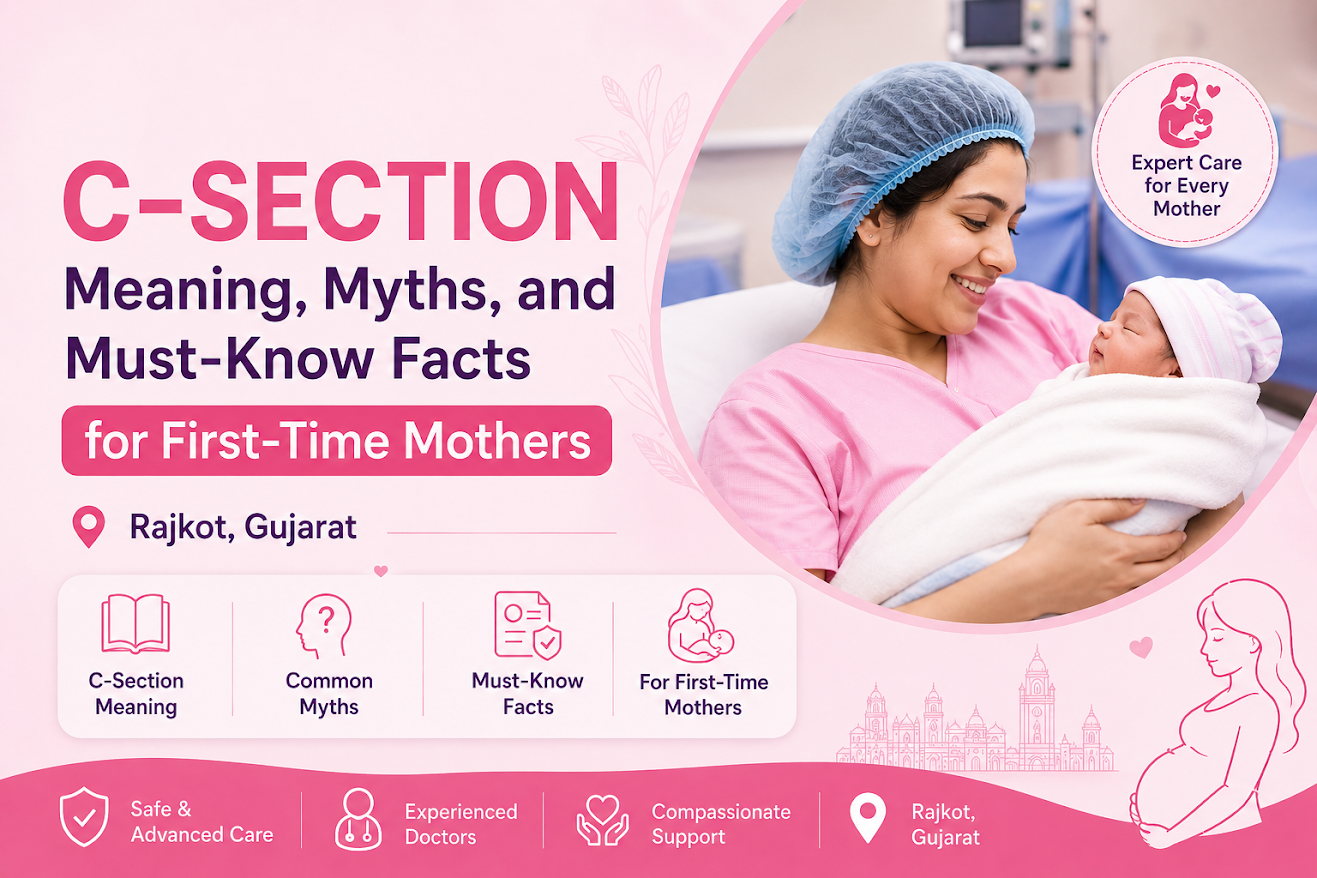C-Section Meaning, Myths, and Must-Know Facts for First-Time Mothers in Rajkot, Gujarat