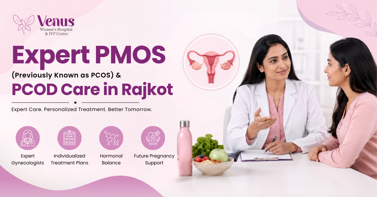PMOS (અગાઉ PCOS તરીકે ઓળખાતું) અને PCOD મેનેજમેન્ટ | Venus Women's Hospital Rajkot