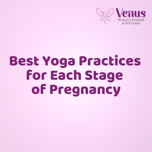 Best Yoga Practices for Each Stage of Pregnancy