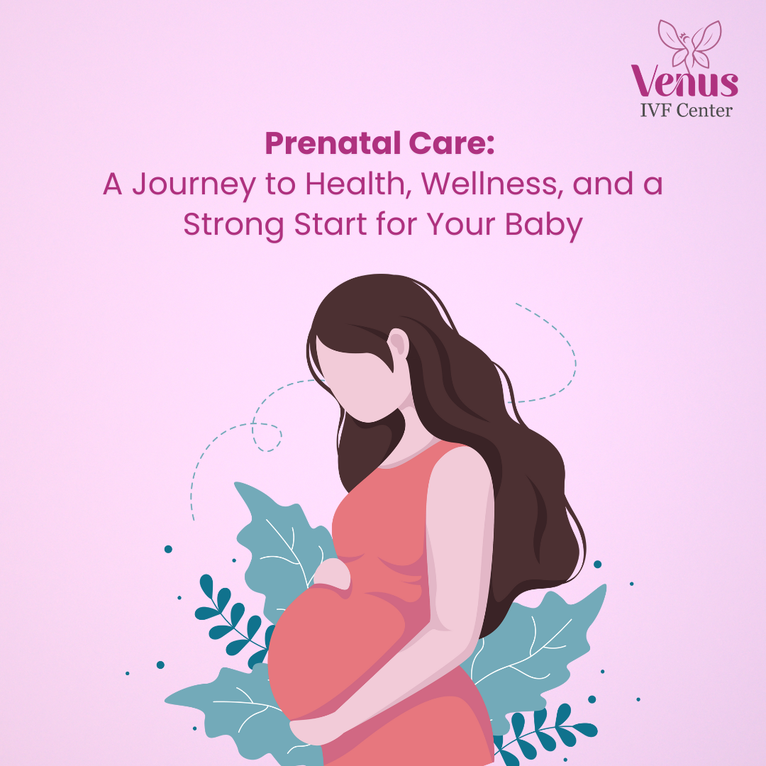 Prenatal Care: A Journey to Health, Wellness, and a Strong Start for Your Baby